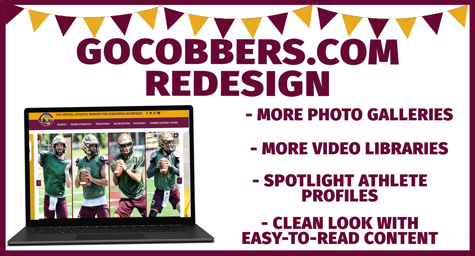 Welcome to the new redesigned Cobber Athletics website! The new site will have many features to keep fans up-to-date on all your favorite teams and student-athletes.